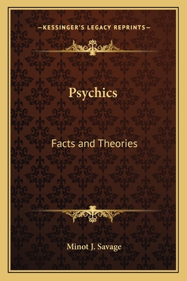 Psychics: Facts and Theories - Savage, Minot J