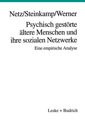 Psychisch Gestorte Altere Menschen Und Ihre Sozialen Netzwerke: Eine Empirische Analyse - Netz, Peter, and Steinkamp, G?nther, and Werner, Burkhard