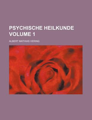 Psychische Heilkunde Volume 1 - Vering, Albert Mathias