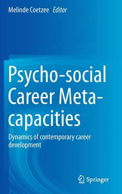 Psycho-social Career Meta-capacities: Dynamics of contemporary career development - Coetzee, Melinde (Editor)