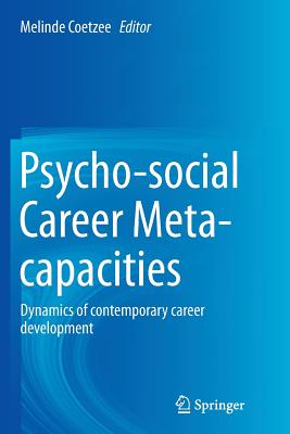 Psycho-Social Career Meta-Capacities: Dynamics of Contemporary Career Development - Coetzee, Melinde (Editor)