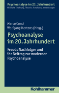 Psychoanalyse Im 20. Jahrhundert: Freuds Nachfolger Und Ihr Beitrag Zur Modernen Psychoanalyse