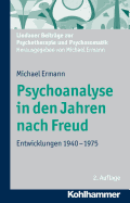 Psychoanalyse in Den Jahren Nach Freud: Entwicklungen 1940-1975