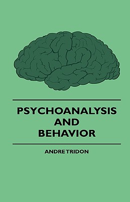 Psychoanalysis and Behavior - Tridon, Andre