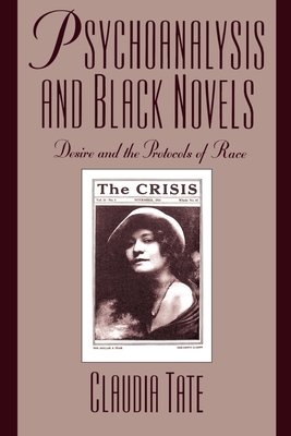 Psychoanalysis and Black Novels: Desire and the Protocols of Race - Tate, Claudia