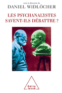 Psychoanalysis and Its Great Debates / Les Psychanalystes savent-ils d?battre ?