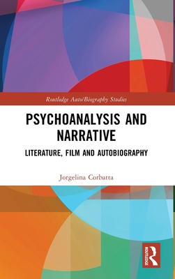 Psychoanalysis and Narrative: Literature, Film and Autobiography - Corbatta, Jorgelina