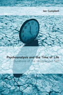 Psychoanalysis and the Time of Life: Durations of the Unconscious Self