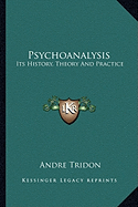 Psychoanalysis: Its History, Theory And Practice