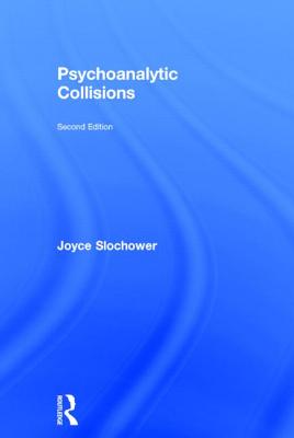 Psychoanalytic Collisions - Slochower, Joyce