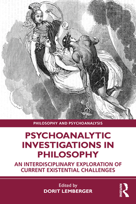 Psychoanalytic Investigations in Philosophy: An Interdisciplinary Exploration of Current Existential Challenges - Lemberger, Dorit (Editor)