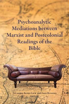 Psychoanalytic Mediations between Marxist and Postcolonial Readings of the Bible - Liew, Tat-Siong Benny (Editor), and Runions, Erin (Editor)