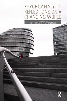 Psychoanalytic Reflections on a Changing World - Brunning, Halina