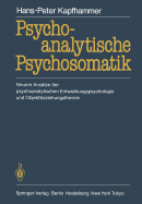 Psychoanalytische Psychosomatik: Neuere Ansatze Der Psychoanalytischen Entwicklungspsychologie Und Objektbeziehungstheorie