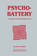 Psychobattery: A Chronicle of Psychotherapeutic Abuse
