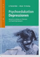 Psychoedukation Bei Depressionen: Manual Zur Leitung Von Patienten-Und Angehrigengruppen