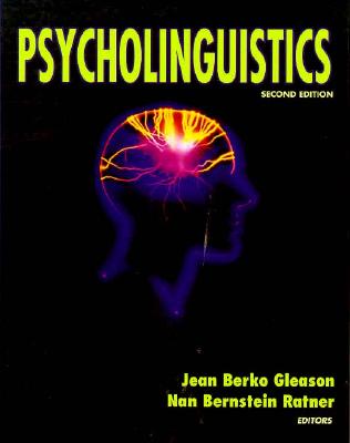 Psycholinguistics - Gleason, Jean Berko, and Bernstein Ratner, Nan