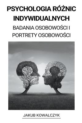 Psychologia R?|nic Indywidualnych (Badania Osobowo[ci i Portrety Osobowo[ci) - Kowalczyk, Jakub