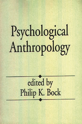 Psychological Anthropology - Bock, Philip K.