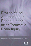 Psychological Approaches to Rehabilitation After Traumatic Brain Injury - Tyerman, Andy (Editor), and King, Nigel S (Editor)