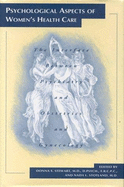 Psychological Aspects of Women's Health Care: The Interface Between Psychiatry and Obstetrics and Gynecology - Stewart, Donna E, Dr., M.D. (Editor), and Stotland, Nada Logan (Editor)