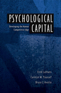 Psychological Capital: Developing the Human Competitive Edge