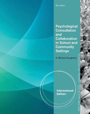 Psychological Consultation and Collaboration in School and Community Settings, International Edition - Dougherty, A.