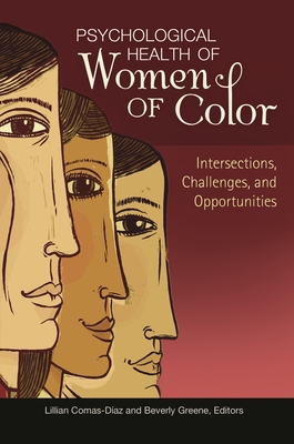 Psychological Health of Women of Color: Intersections, Challenges, and Opportunities - Comas-Diaz, Lillian, Ph.D. (Editor), and Greene, Beverly, Dr. (Editor)