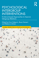 Psychological Intergroup Interventions: Evidence-based Approaches to Improve Intergroup Relations