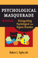 Psychological Masquerade, Second Edition: Distinguishing Psychological from Organic Disorders