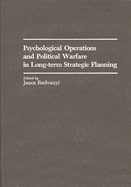 Psychological Operations and Political Warfare in Long-Term Strategic Planning