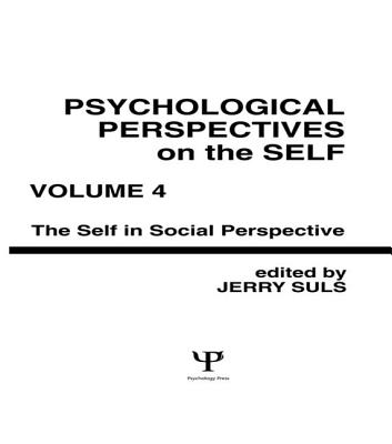 Psychological Perspectives on the Self, Volume 4: the Self in Social Perspective - Suls, Jerry (Editor)