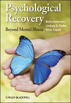 Psychological Recovery: Beyond Mental Illness - Andresen, Retta, and Oades, Lindsay G., and Caputi, Peter