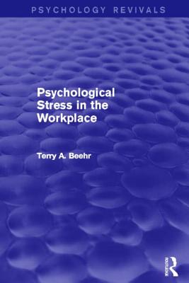 Psychological Stress in the Workplace (Psychology Revivals) - Beehr, Terry