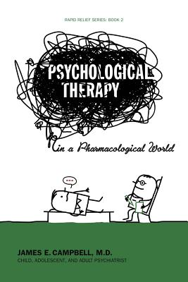 Psychological Therapy in a Pharmacological World - Campbell M D, James E