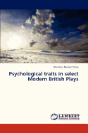 Psychological Traits in Select Modern British Plays