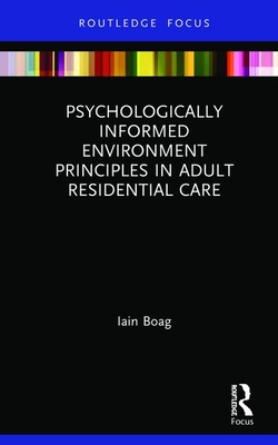 Psychologically Informed Environment Principles in Adult Residential Care - Boag, Iain