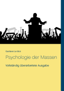 Psychologie der Massen: Vollst?ndig ?berarbeitete Ausgabe