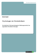 Psychologie der Persnlichkeit: Persnlichkeit; Tiefenpsychologische Erkl?rungsmodelle; Das Jugendalter; Psychische Strungen