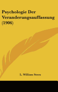 Psychologie Der Veranderungsauffassung (1906) - Stern, L William