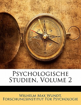 Psychologische Studien, Volume 2 - Wundt, Wilhelm Max, and Psychologie, Forschungsinstitut F?r