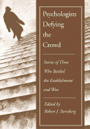 Psychologists Defying the Crowd: Stories of Those Who Battled the Establishments and Won
