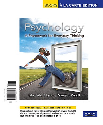 Psychology: A Framework for Everyday Thinking, Books a la Carte Edition - Lilienfeld, Scott O, Dr., PhD, and Lynn, Steven J, and Namy, Laura L