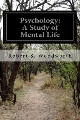 Psychology: A Study of Mental Life - Woodworth, Robert S