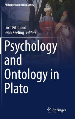 Psychology and Ontology in Plato - Pitteloud, Luca (Editor), and Keeling, Evan (Editor)