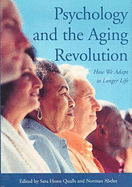 Psychology and the Aging Revolution: How We Adapt to Longer Life