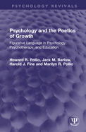 Psychology and the Poetics of Growth: Figurative Language in Psychology, Psychotherapy, and Education