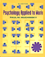 Psychology Applied to Work: An Introduction to Industrial and Organizational Psychology - Muchinsky, Paul M