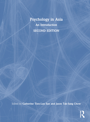 Psychology in Asia: An Introduction - Sun, Catherine Tien-Lun (Editor), and Chow, Jason Tak-Sang (Editor)