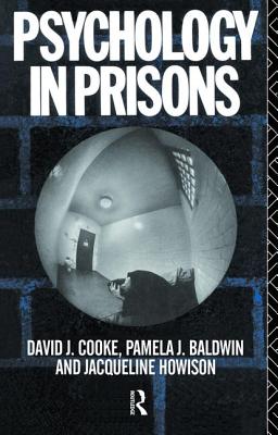 Psychology in Prisons - Baldwin, Pamela, and Cooke, David, and Howison, Jacqueline